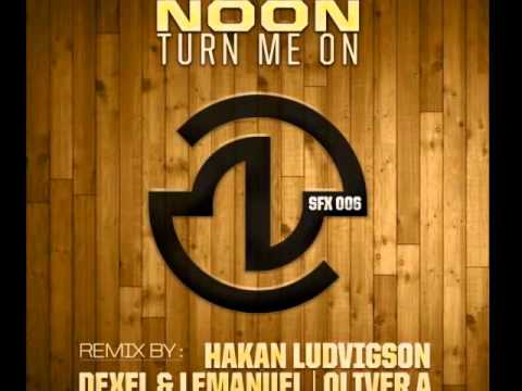 Noon - Turn Me On - Hakan Ludvigson Remix