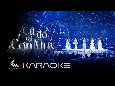 [KARAOKE] CỨ ĐỔ TẠI CƠN MƯA - Phương Ly, Châu Bùi, Vũ Thảo My, Orange, 52Hz | Em Xinh Say Hi