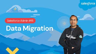 Data Migration - Salesforce Admin Tutorial
