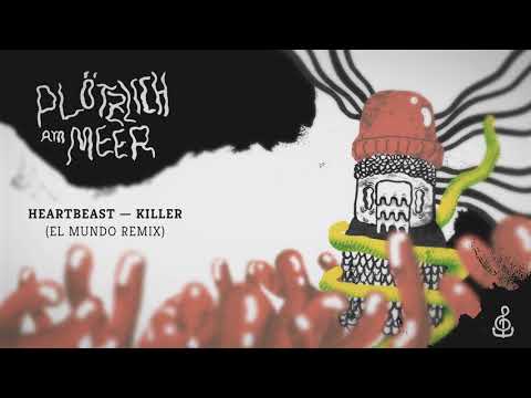 Plötzlich am Meer Compilation 2017 - Heartbeast - Killer (El Mundo Remix)