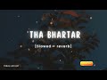 Thada Bhartar [ slowed + reverb ] sapna choudhary | Raju panjabi | New Hariyanvi Slowed reverb music