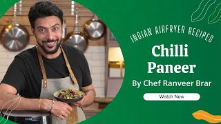 How to make Restaurant Style Chilli Paneer - In an Air Fryer | Recipe by Chef @RanveerBrar