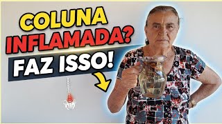 Quando a coluna inflamava, o pai da Vó Dalva fazia isso aqui.