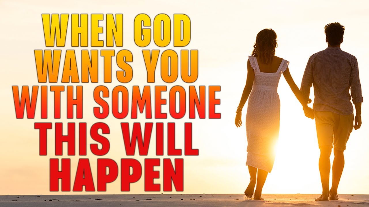 When God Wants you with Someone This Will Happen - Open God's Message for You Today