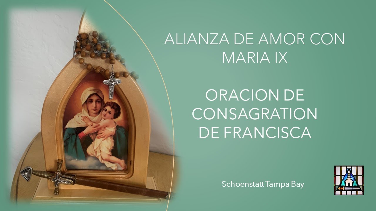 Alianza de Amor con Maria - Oración de Consagración de Francisca 8-18-2021