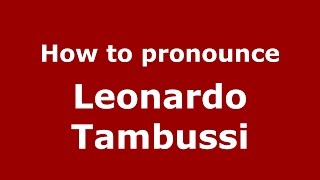 How to pronounce Leonardo Tambussi