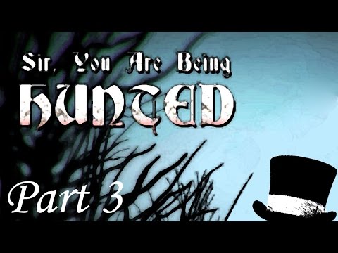 Sir, You Are Being Hunted EP3