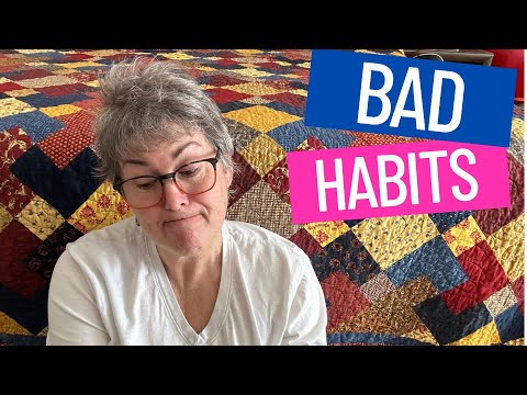 🙅🏼 My BAD QUILTING HABITS - WHY AND HOW I FIXED THEM
