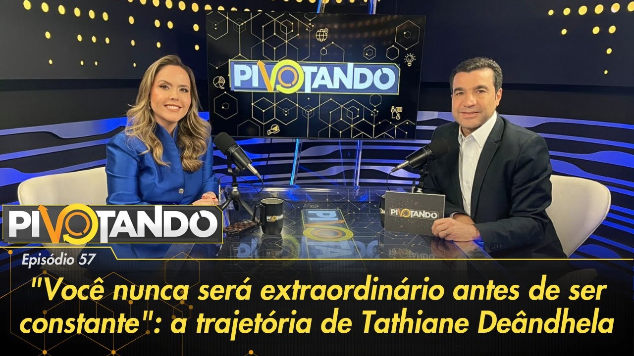"Você nunca será extraordinário antes de ser constante": a trajetória de Tathi Deândhela | Pivotando
