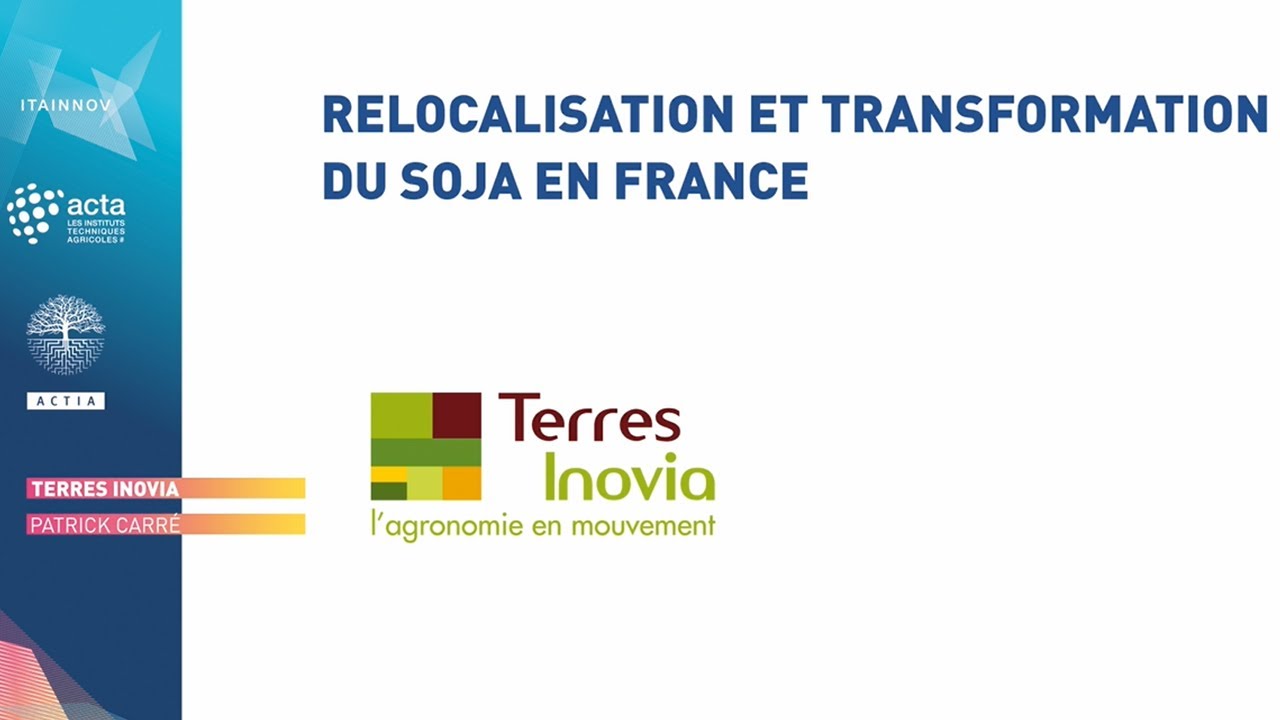 [ITAINNOV 2022] Comment Terres Inovia relocalise et transforme du soja en France