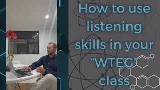 How to use listening skills in your WTEG class