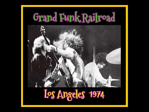 Grand Funk Railroad - Los Angeles 1974  (Complete Bootleg)