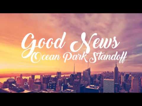 Ocean Park Standoff - Good News (Lyrics)