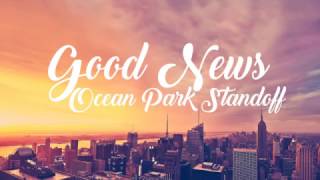 Ocean Park Standoff - Good News (Lyrics)