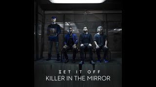 Set It Off - Killer In The Mirror