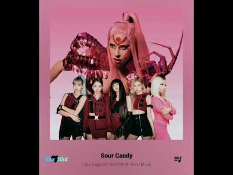 Lady Gaga, BLACKPINK - Sour Candy ( ft. Nicki Minaj )