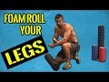 How to Foam Roll the Legs - Foam Roller Tutorial for your Legs