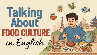 Talking About Food Culture in English | Easy English Podcast