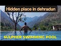 Natural Swimming Pool In Dehradun Hiddenplacedehradun Sulpherpool Waterfall