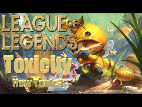 How Toxic is League of Legends?