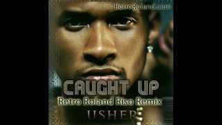 USHER - CAUGHT UP - RETRO ROLAND RISO REMIX