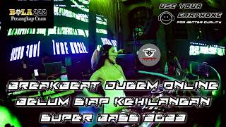 Download lagu DJ DUGEM ONLINE BELUM SIAP KEHILANGAN BREAKBEAT 2023 | SUPER MEGA BASS !! mp3