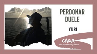 Perdonar Duele - Yuri