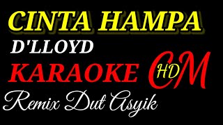 Download lagu CINTA HAMPA  D'LLOYD, KARAOKE REMIX DUT ASYIK mp3 Download lagu CINTA HAMPA  D'LLOYD, KARAOKE REMIX DUT ASYIK mp3