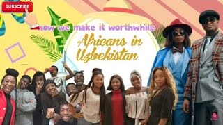 Africans in Uzbekistan ( how we make it worthwhile) #Africansintaskent #russianlanguage #uzbekis