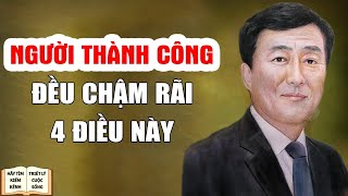 Người Thành Công Đều Rất CHẬM 4 Điều Này - Triết Lý Cuộc Sống