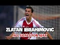 Zlatan Ibrahimovic all goals for Ajax 🔥
