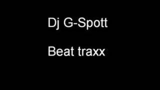 Dj G-Spott - Beat Traxx