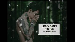Download lagu Alden Damis feat HNR - Kembali mp3 Download lagu Alden Damis feat HNR - Kembali mp3