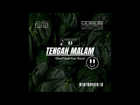 DumFelaiii - Tengah Malam feat @nuyai._music