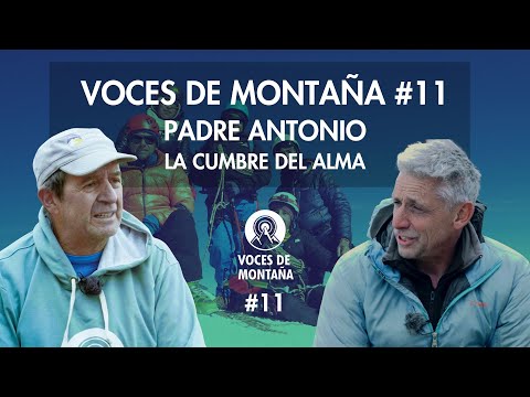 Voces de Montaña #11 - Padre Antonio Zavatarelli: La cumbre del Alma