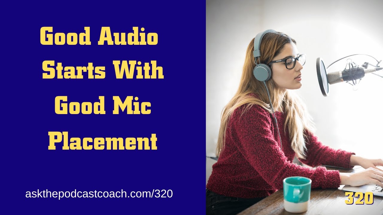 Good Audio Starts With Good Mic Placement