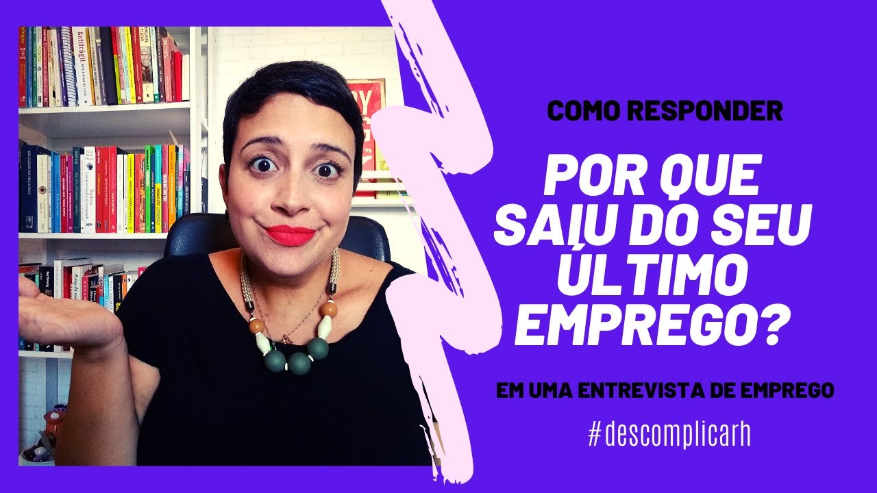 ENTREVISTA DE EMPREGO! COMO RESPONDER?? Por que SAIU do seu ultimo emprego?