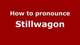 How to pronounce Stillwagon