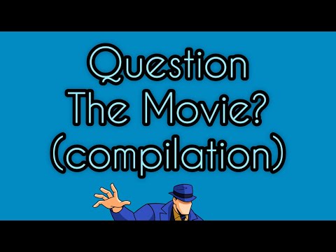 The Question Movie compilation
