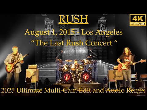 Rush - Final Show (Los Angeles 2015)  - 2025 UHD Complete Multi-Cam