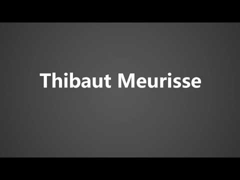 How To Pronounce Thibaut Meurisse