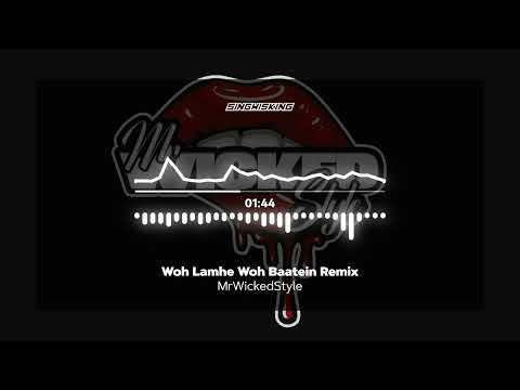 Woh Lamhe Woh Baatein Remix | MrWickedStyle