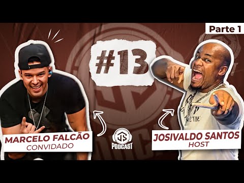 PODCAST | Josivaldo Santos feat. Marcelo Falcão #13 - PARTE 1