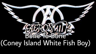 AEROSMITH - Bone To Bone (Coney Island White Fish Boy) (Lyric Video)