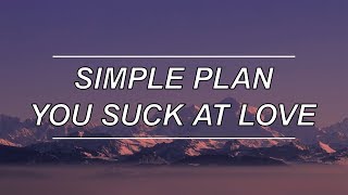 You Suck At Love - Simple Plan (Lyrics)
