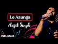 Le Aaunga Arijit Singh New Song FULL LYRICS SONG 2023