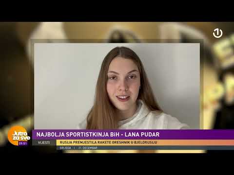 Jutro za sve: Najbolja sportistkinja BiH, Lana Pudar