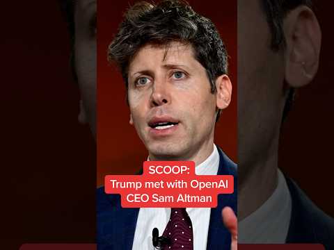SCOOP: Trump met with OpenAI CEO Sam Altman