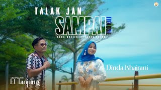 Download lagu El Tanjung Feat Dinda Khairani - Talak Jan Sampai Tigo Kali  mp3
