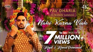 Nahi Karna Viah 4k Whatsapp Status and Ringtone Pav Dharia ft. Manav Sangha || TRUE STATUS ||